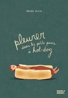 Couverture_PLEURER DANS LES PETITS PAINS À HOT-DOG