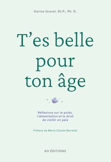 Front cover_T'es belle pour ton âge : Réflexions sur le poids, l’alimentation et le droit de vieillir en paix