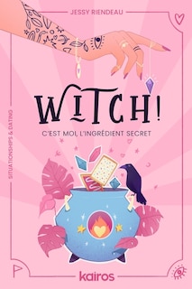 Front cover_Witch! c'est moi l'ingrédient secret