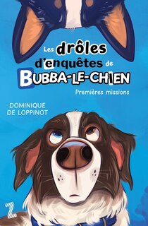 Couverture_DROLES D'ENQUETES DE BUBBA-LE-CHIEN 1