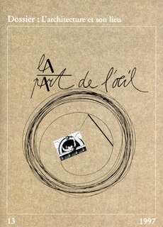 Front cover_Part de l'oeil (La), n°13. L'architecture et son lieu