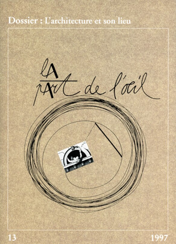 Front cover_Part de l'oeil (La), n°13. L'architecture et son lieu