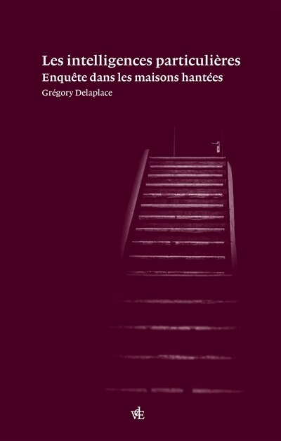 Front cover_Les intelligences particulières : enquête sur les maisons hantées