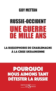 Russie-Occident: une guerre de mille ans