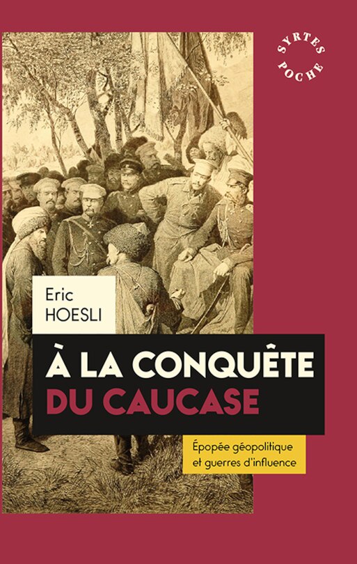Couverture_A la conquête du Caucase : épopée géopolitique et guerres d'influence