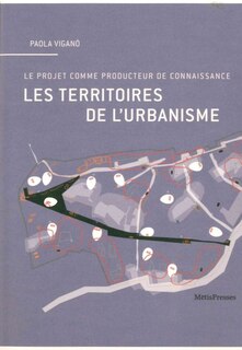 Les territoires de l'urbanisme: le projet comme producteur de connaissance