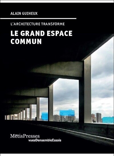 Front cover_Le grand espace commun : l'architecture transforme