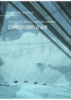 Front cover_Conditions d'air : politique des architectures par l'ambiance