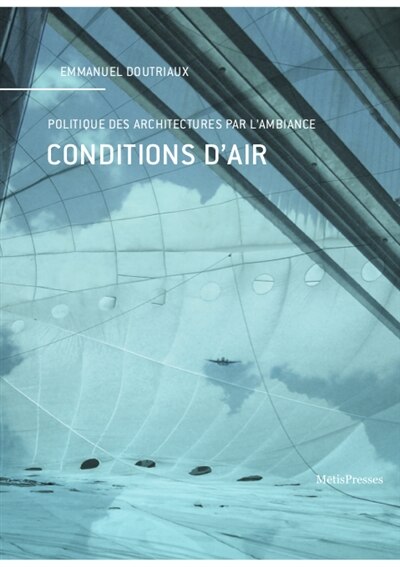 Front cover_Conditions d'air : politique des architectures par l'ambiance