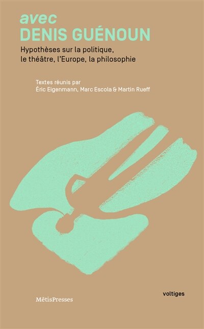 Front cover_Avec Denis Guénoun : hypothèses sur la politique, le théâtre, l'Europe, la philosophie