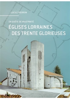 Couverture_Eglises lorraines des Trente Glorieuses