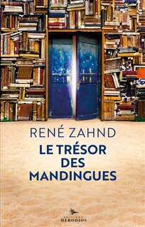 Le trésor des Mandingues: en Afrique, sur les traces de l'explorateur Mungo Park et de quelques autres...