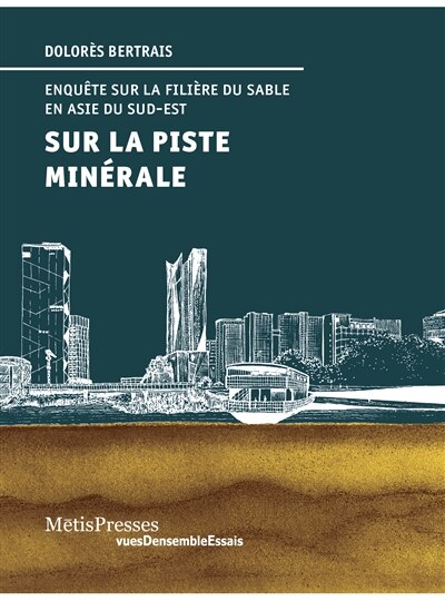 Front cover_Sur la piste minérale : enquêtes sur la filière du sable en Asie du Sud-Est