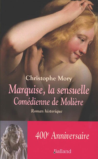 Marquise, la sensuelle: comédienne de Molière