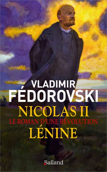 Nicolas II, Lénine: le roman d'une révolution