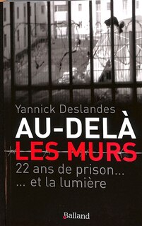 Front cover_Au-delà des murs : 22 ans de prison... : et la lumière