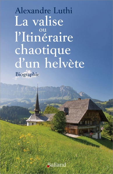 Couverture_La valise ou L'itinéraire chaotique d'un Helvète