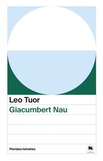 Front cover_Giacumbert Nau : récit et notes sur sa vie mis par écrit par Leo Tuor