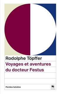 Front cover_Voyages et aventures du docteur Festus ; Un printemps avec M. Töpffer