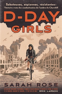 Front cover_D-Day girls : saboteuses, espionnes, résistantes : l'histoire vraie des combattantes de l'ombre de Churchill