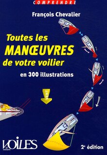 Couverture_Toutes les manoeuvres de votre voilier : en 300 illustrations