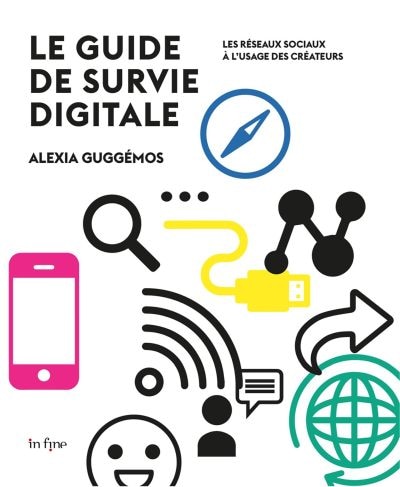 Couverture_Le guide de survie digitale : les r&eacute;seaux sociaux &agrave; l'usage des cr&eacute;ateurs