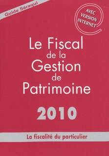 Front cover_Le fiscal de la gestion de patrimoine 2010 : la fiscalité du particulier