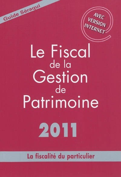 Couverture_Le fiscal de la gestion de patrimoine 2011 : la fiscalité du particulier