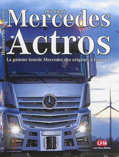 Front cover_Mercedes Actros : Axor, Antos, Arocs : la gamme lourde Mercedes des origines à Euro VI