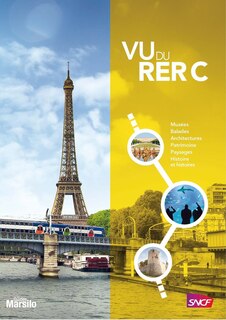 Vu du RER C: musées, balades, architectures, patrimoine, paysages, histoire et histoires