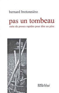 Couverture_Pas un tombeau : suite de proses rapides pour dire un père