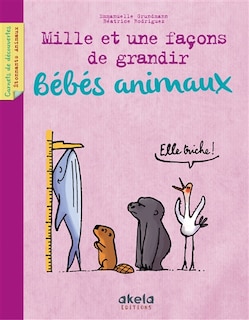 Bébés animaux 1001 façons de grandir