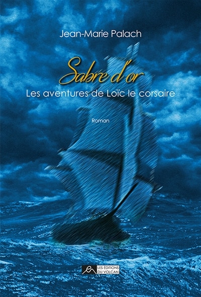 Sabre d'or: les aventures de Loïc le corsaire