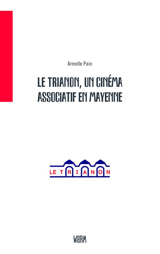 Couverture_Le Trianon, un cinéma associatif en Mayenne