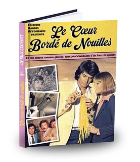 Couverture_Le coeur bordé de nouilles : et 100 autres romans-photos quadricomiques d'Un faux graphiste