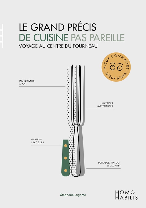 Le grand précis de cuisine pas pareille: voyage au centre du fourneau