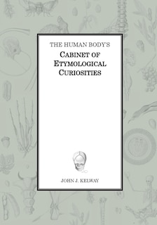 Couverture_The Human Body's Cabinet of Etymological Curiosities