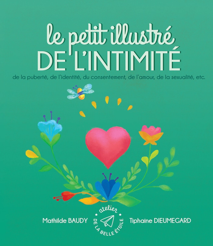 Front cover_Le petit illustré de l'intimité de la puberté, de l'identité, du consentement, de l'amour, de la sexualité, etc.