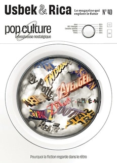 Couverture_Usbek & Rica, n°40. Pop culture : la lessiveuse nostalgique : pourquoi la fiction regarde dans le rétro