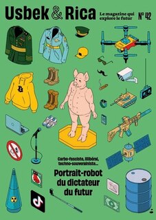 Couverture_Usbek & Rica, n°42. Portrait-robot du dictateur du futur : carbo-fasciste, illibéral, techno-souverainiste...