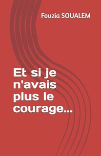 Front cover_Et si je n'avais plus le courage...