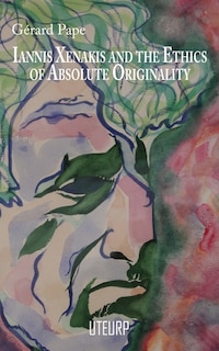 Front cover_Iannis Xenakis and the Ethics of Absolute Originality