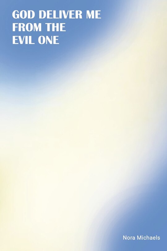 Front cover_God Deliver Me from the Evil One