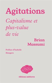 Agitations: capitalisme et plus-value de vie