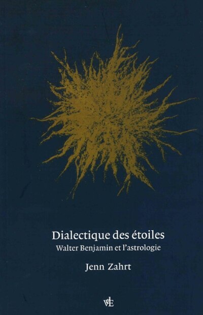 Couverture_Dialectique des &eacute;toiles : Walter Benjamin et l'astrologie