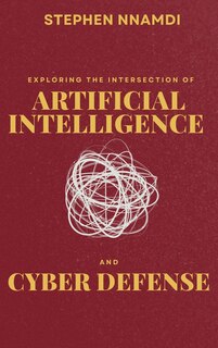 Couverture_Exploring The Intersection Of Artificial Intelligence And Cyber Defense