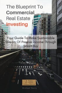 Front cover_The Blueprint To Commercial Real Estate Investing