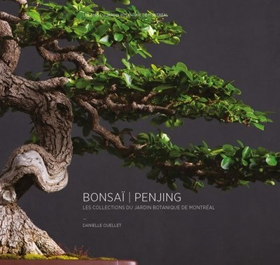 Bonsaï, Penjing: les collections du jardin botanique de Montréal