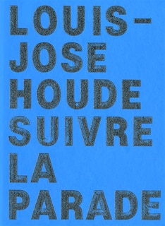 Louis-José Houde: suivre la parade