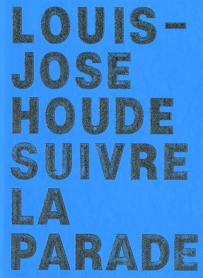 Louis-José Houde: suivre la parade